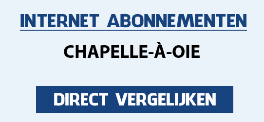 internet vergelijken chapelle-a-oie