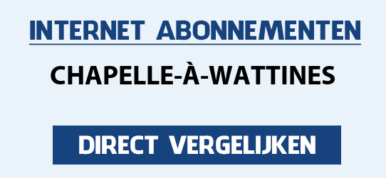 internet vergelijken chapelle-a-wattines