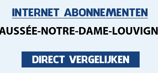 internet vergelijken chaussee-notre-dame-louvignies