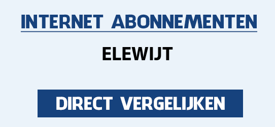 internet vergelijken elewijt