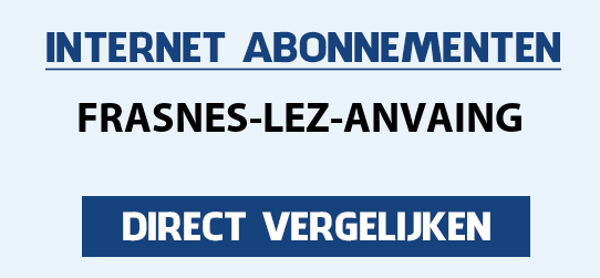 internet vergelijken frasnes-lez-anvaing