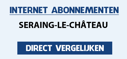 internet vergelijken seraing-le-chateau