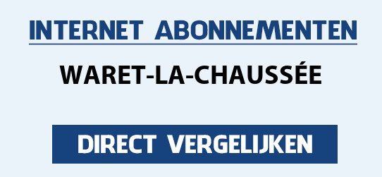 internet vergelijken waret-la-chaussee