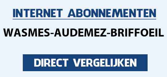 internet vergelijken wasmes-audemez-briffoeil